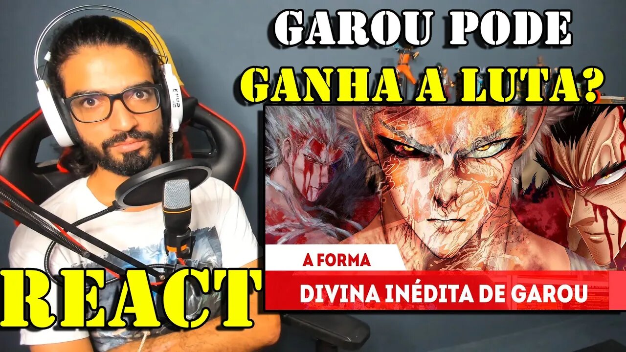 REACT - A TRANSFORMAÇÃO FINAL DE GAROU CONTRA SAITAMA VAI USAR O PODER DEUS - ONE PUNCH MAN