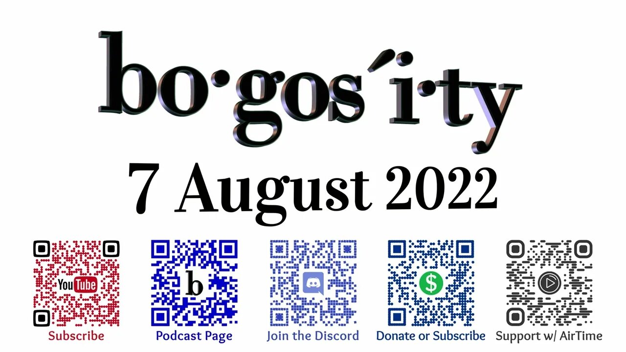 🎙️Bogosity Podcast for 07 August 2022