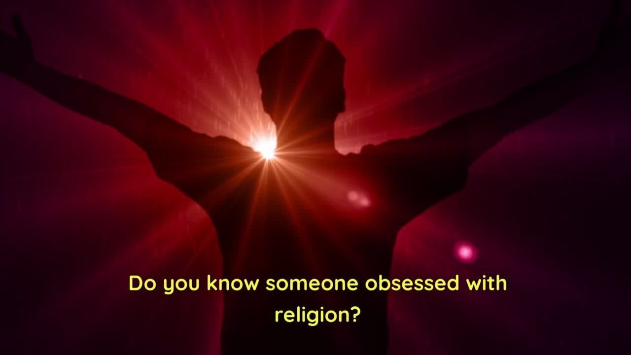 Do you know someone obsessed with religion?