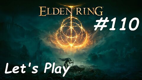 [Blind] Let's Play Elden Ring - Part 110