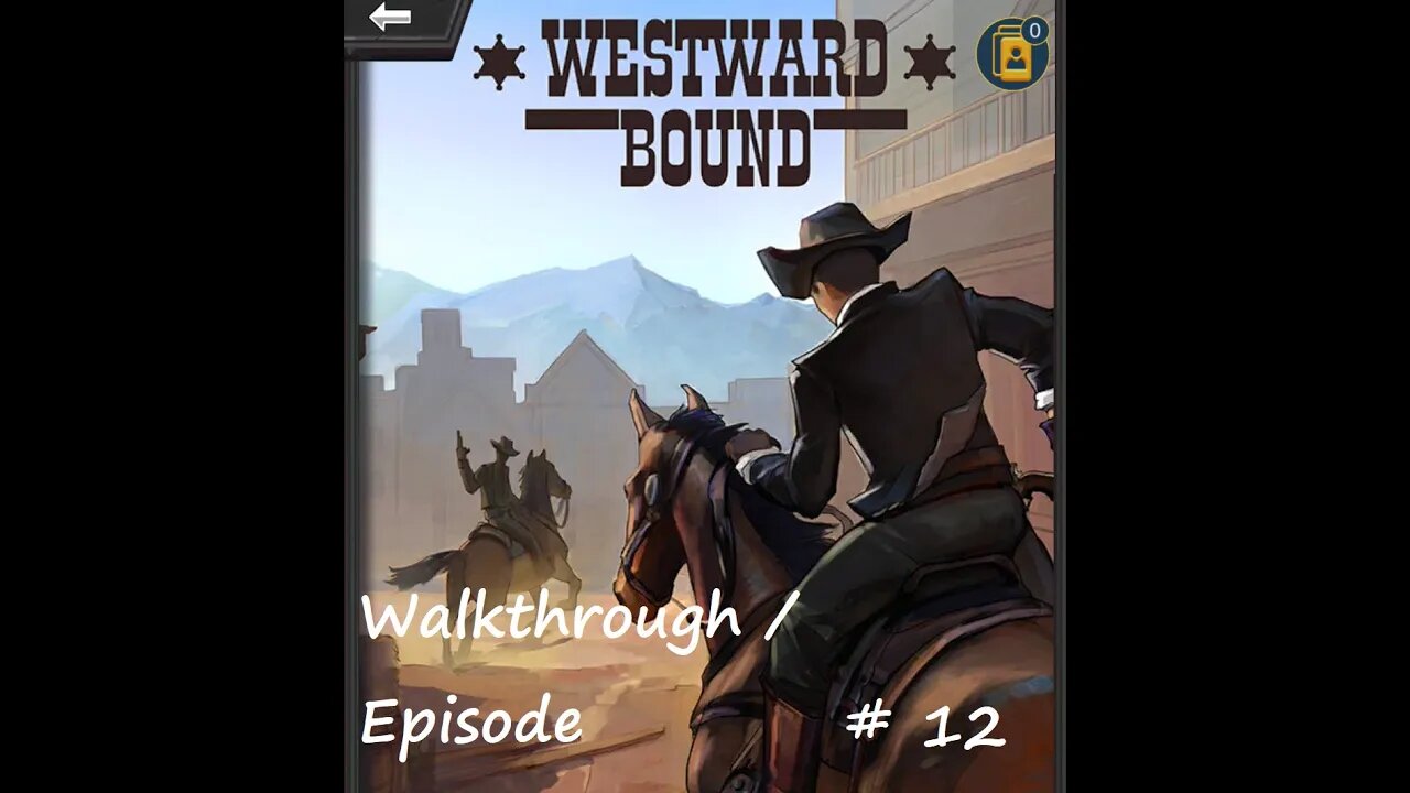 Westward Bound Walkthrough / Episode 12 (Mobile)