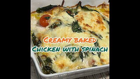 Creamy Baked Chicken With Spinach casserole