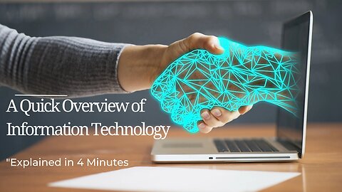 A Quick Overview of Information Technology: Explained in 4 Minutes