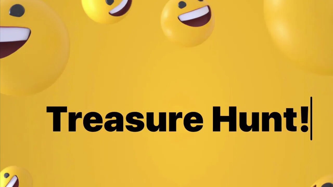 The treasure Hunt never ends!