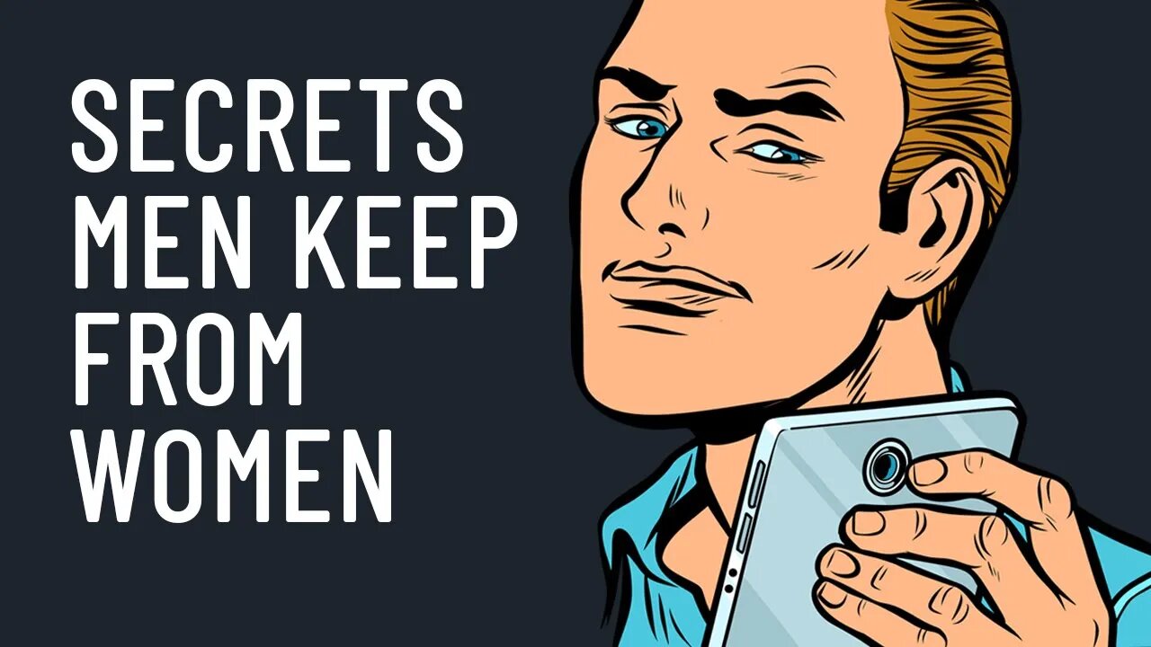 19 Secrets Men Keep From Women