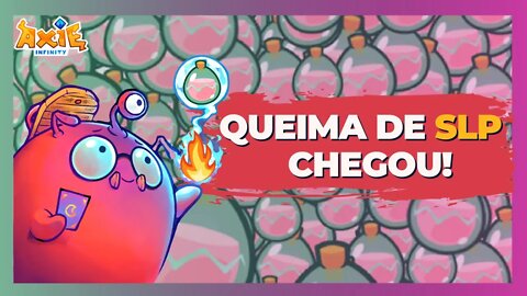 AXIE INFINITY: QUEIMA DE SLP [FINALMENTE] CHEGOU, E AGORA?