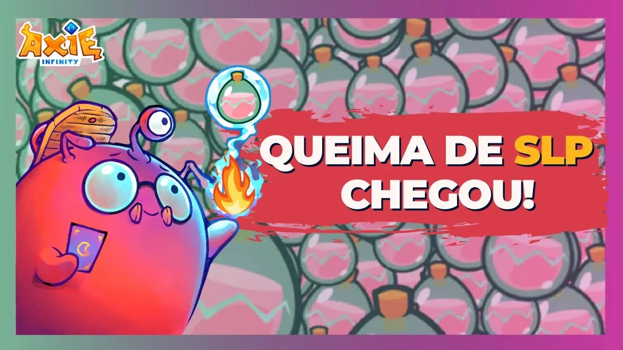 AXIE INFINITY: QUEIMA DE SLP [FINALMENTE] CHEGOU, E AGORA?