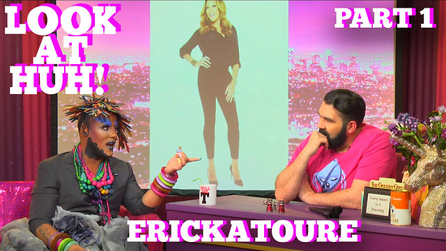 ERICKATOURE On LOOK AT HUH! Part 1