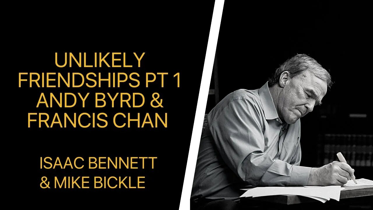 Unlikely Friendships pt 1: A Discussion with Andy Byrd & Francis Chan | Isaac Bennett & Mike Bickle