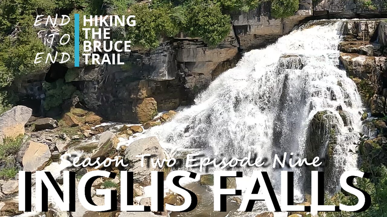 S2.Ep9 “Inglis Falls” Hiking The Bruce Trail End to End – Best Falls on the Trail!