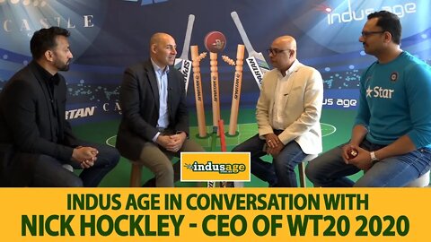 Indus Age in Conversation with Nick Hockley - CEO of WT20 2020