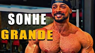 SONHE GRANDE - Motivação Bodybuilding 2022