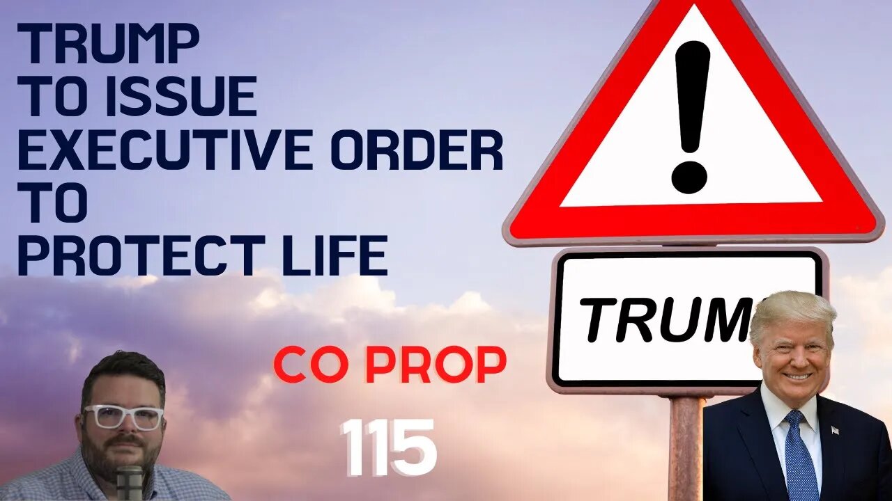 Trump To Issue EO to Protect Babies That Survive Abortion, Colorado Prop 115 ep 20