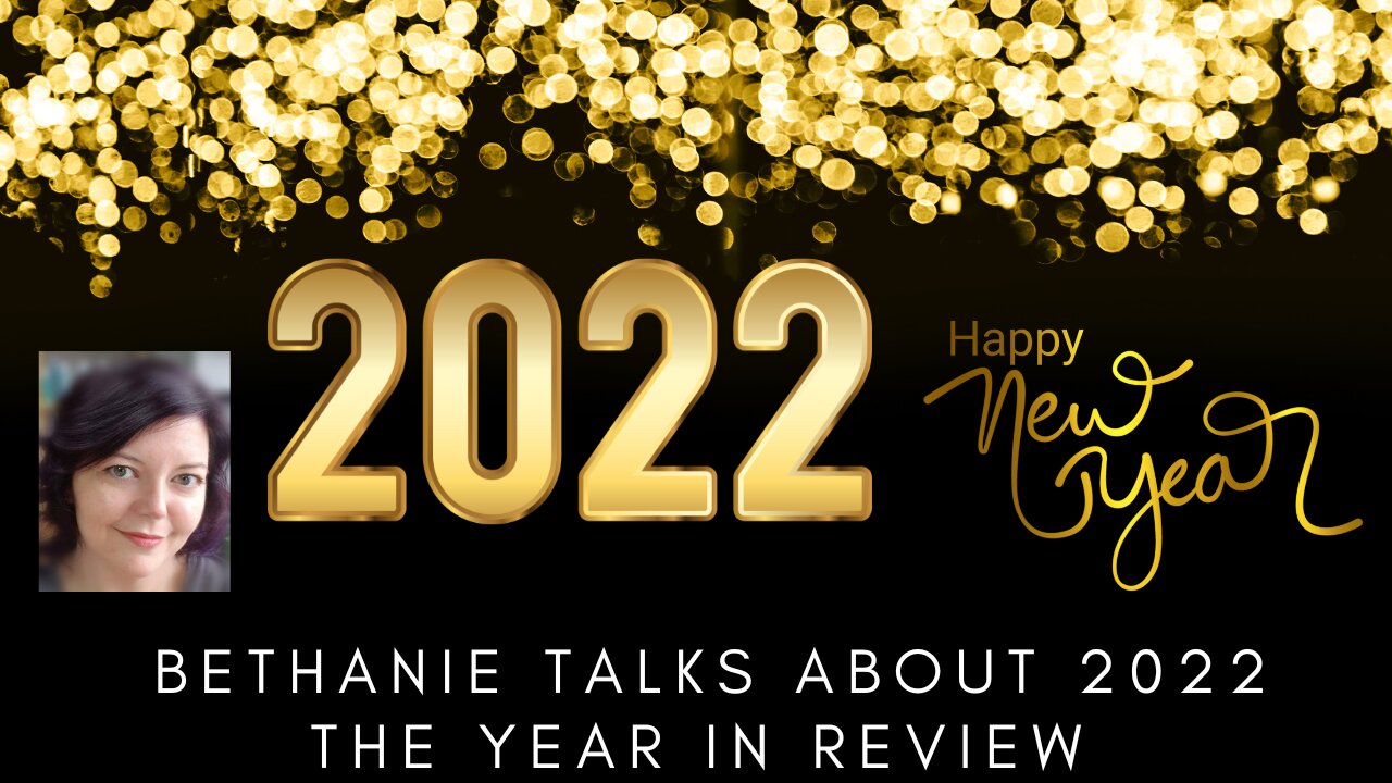 Bethanie Talks About 2022 - Year in Review