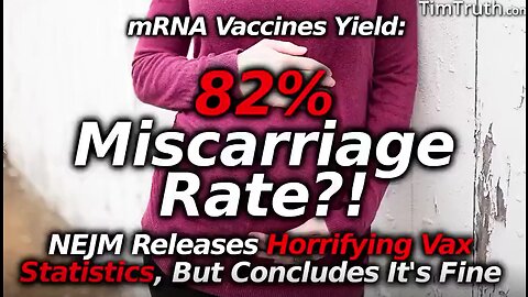 82percent Miscarriage Rate For Pregnant Women Vaxxed In First 2 Trimesters - 6-26-21