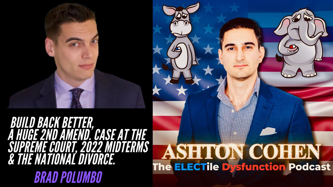 Build Back Better, 2022 Midterms, a Huge 2nd Amend. Case & the National Divorce. Guest: Brad Polumbo