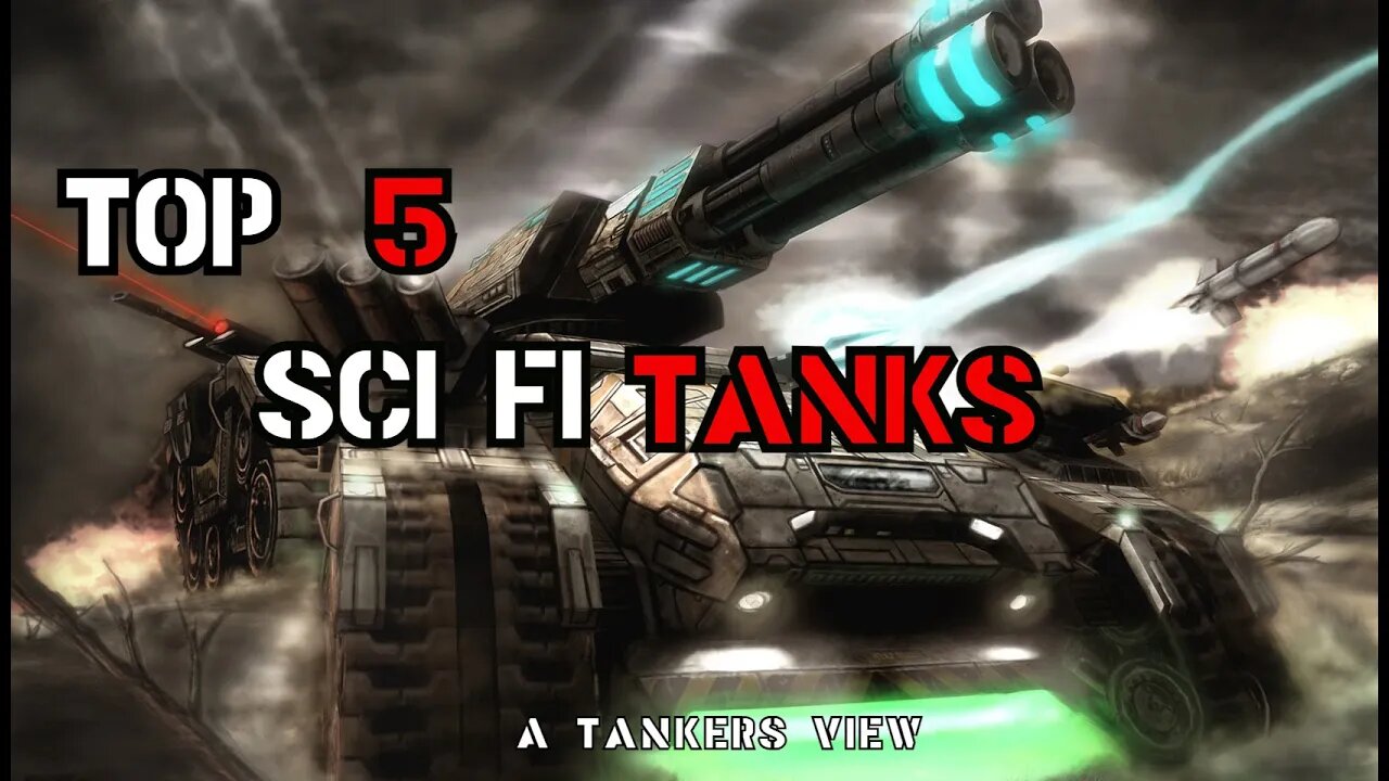 Top 5 Sci Fi Tanks : A Tankers View