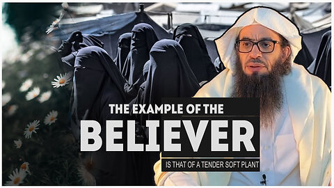 The Example Of A Believer Is That Of A Tender Soft Plant | Shaykh Ahmad Musā Jibrīl (حفظه الله)