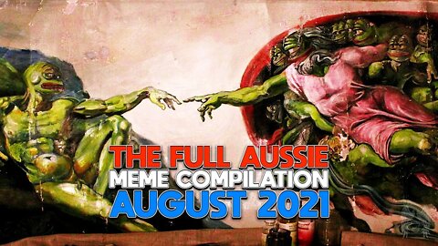 The Full Aussie Meme Compilation August 2021