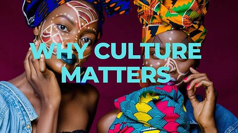 Why Culture matters | Channel Intro