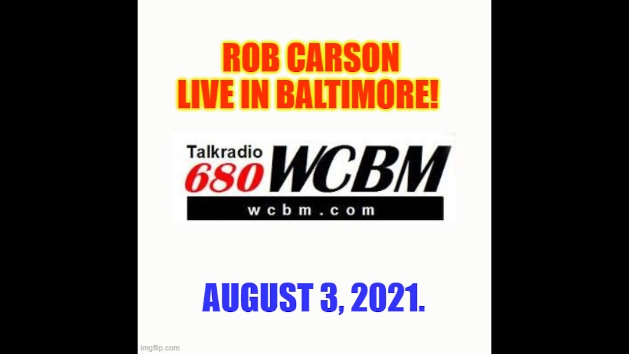 ROB CARSON LIVE ON WCBM IN BALTIMORE AUGUST 5, 2021!