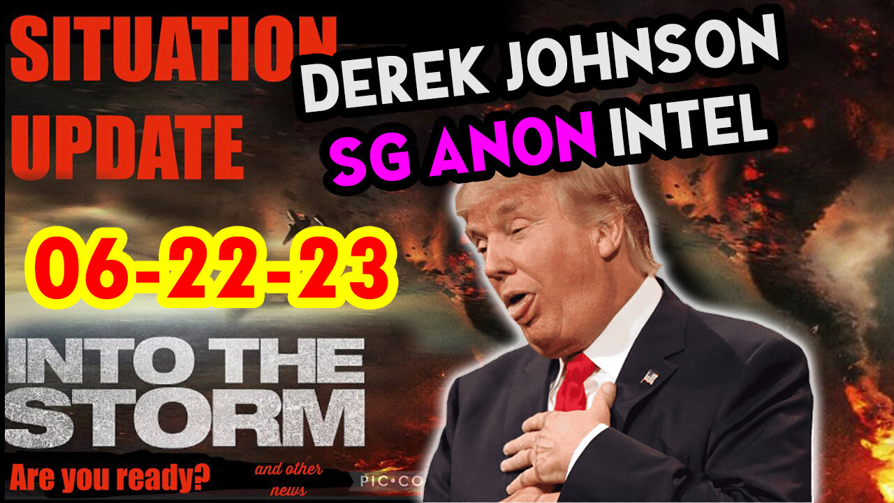 Situation Update 06/22/23 ~ Trump Return - Q Post - White Hats Intel ~ Derek Johnson Decode. SGAnon