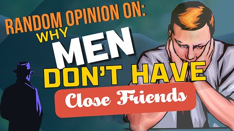 Breaking News: Do Men Actually Have 'Real Friends'?