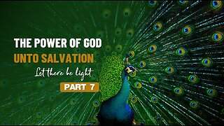007 THE POWER OF GOD UNTO SALVATION part 7
