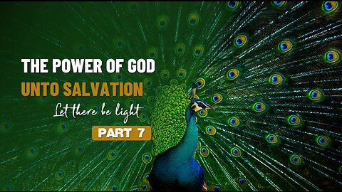 007 THE POWER OF GOD UNTO SALVATION part 7