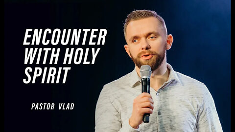 YOU MUST ENCOUNTER HOLY SPIRIT @Vlad Savchuk