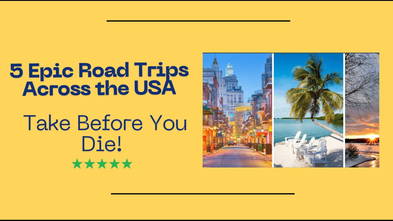 5 Epic Road Trips Across the USA You Need to Take Before You Die!