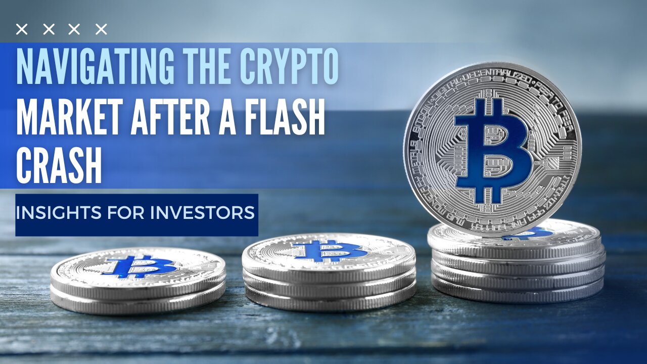 Navigating the Crypto Market After a Flash Crash || Insights for Investors