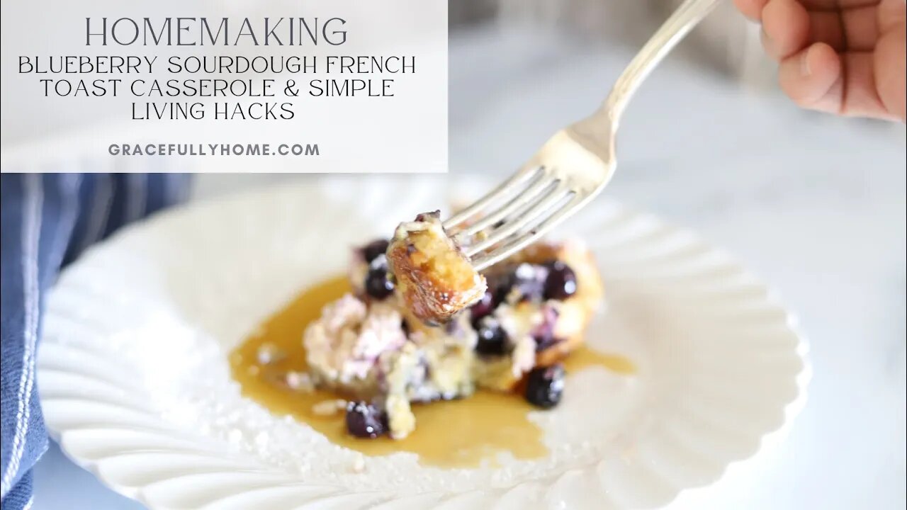 Sourdough Blueberry Casserole & Natural Homemaking Tips for Simplifying the Kitchen