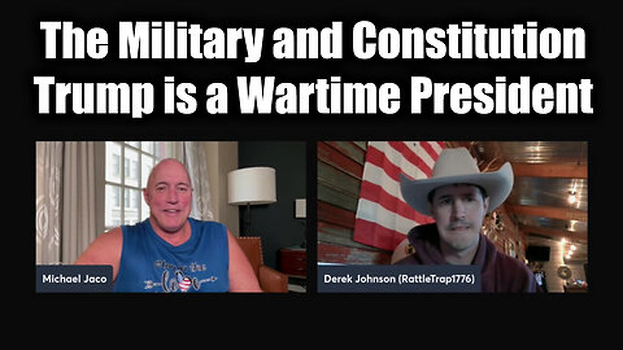 Michael Jaco & Derek Johnson - The Military and Constitution - Trump is a Wartime President