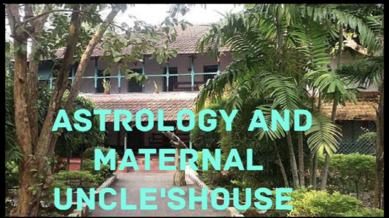 Astrology and maternal uncle's house.