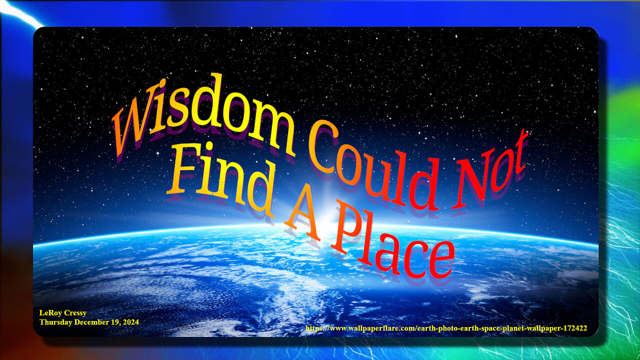 2024-12-19 Wisdom Could Not Find A Place