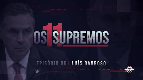 Vamos Acordar Brasil - Luís Roberto Barroso OS 11 SUPREMOS (EP6)