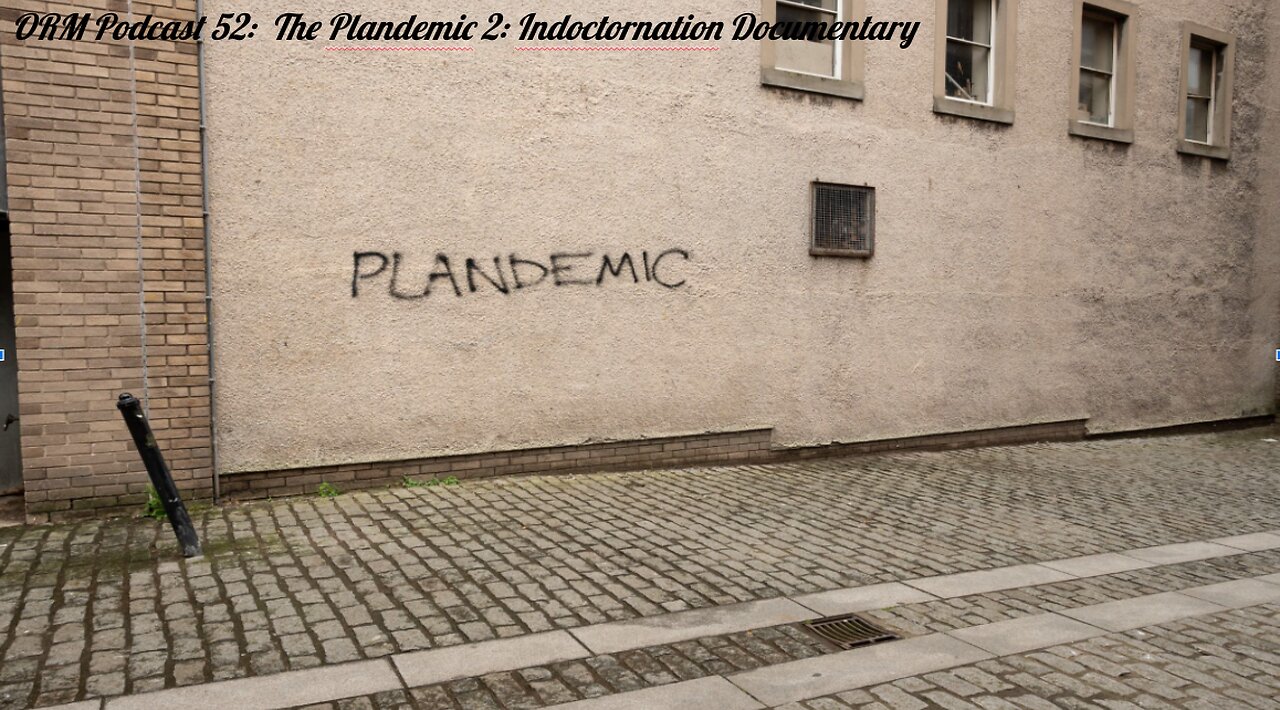 EP 52 | Plandemic 2 - Indoctornation Plandemic Series