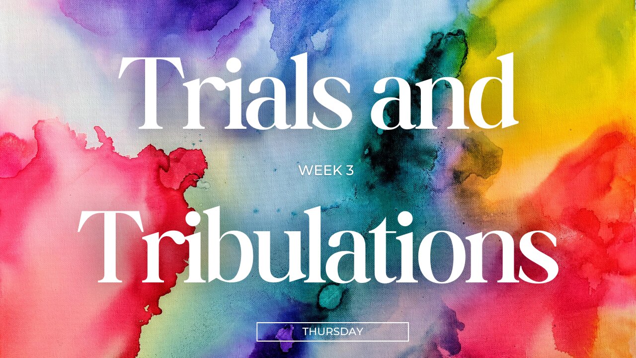 Trials and Tribulations Week 3 Thursday