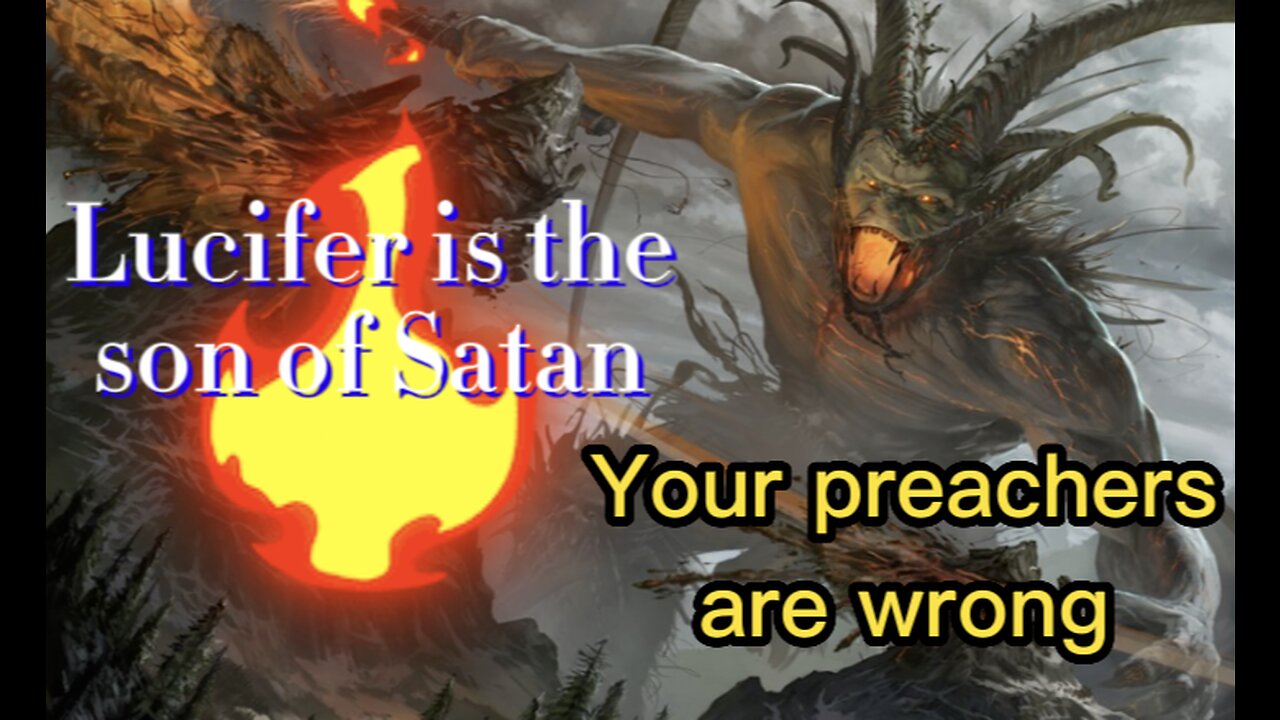 Lucifer is the son of Satan