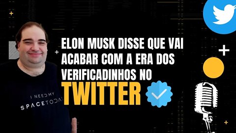 Sergio Sacani - Elon Musk vai acabar com a era dos verificadinhos no Twitter - Monark Talks.