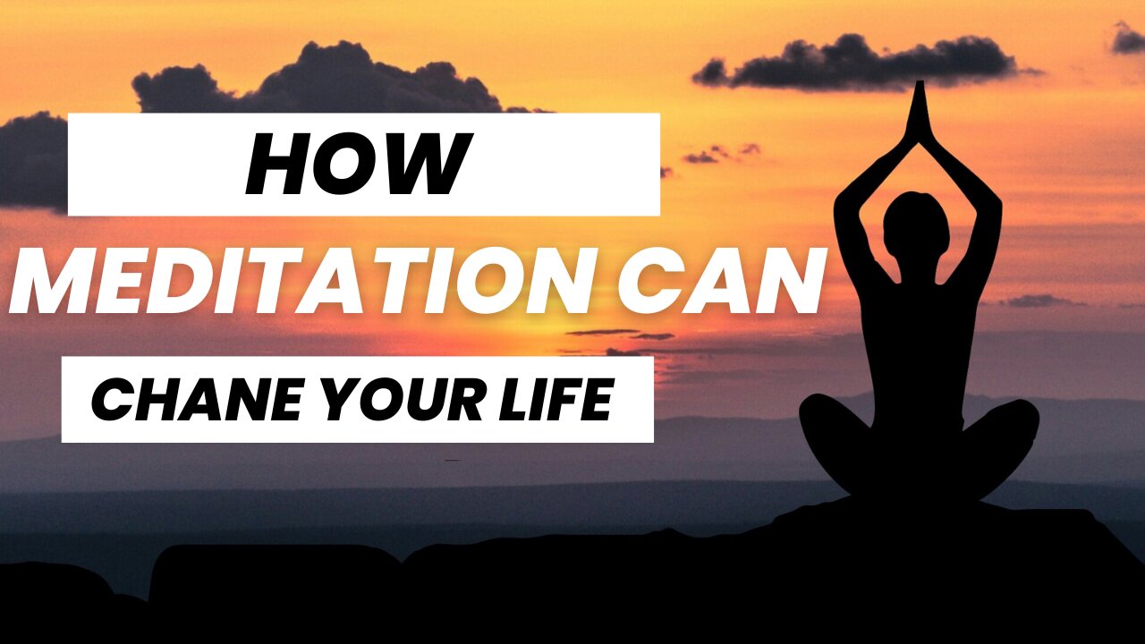 How Meditation Can Change Your Life for the Better.