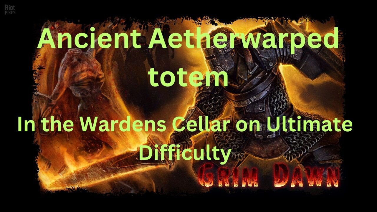 Ancient Aetherwarped Totem in the Wardens cellar on Ultimate Difficulty