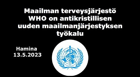 Maailman terveysjärjestö on antikristillisen uuden maailmanjärjestyksen työkalu