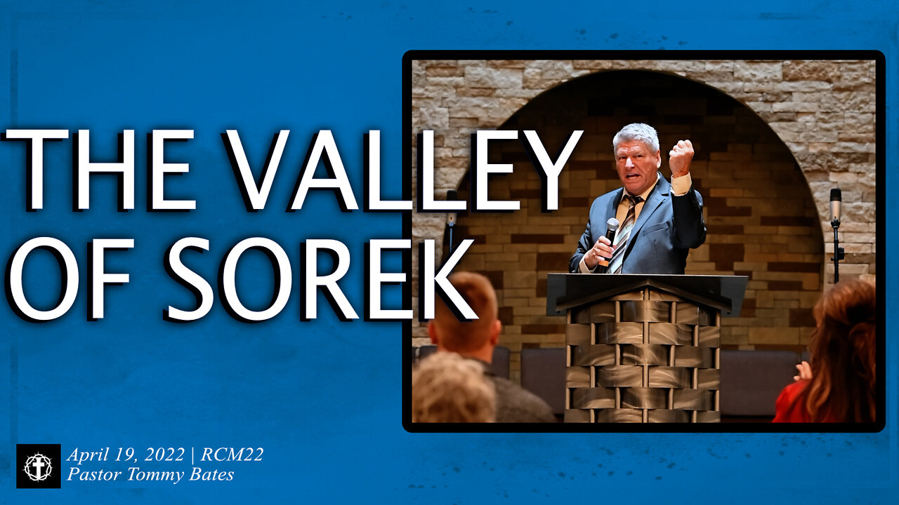 "The Valley of Sorek" | Pastor Tommy Bates | RCM22