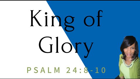 WHO IS THE KING OF GLORY?