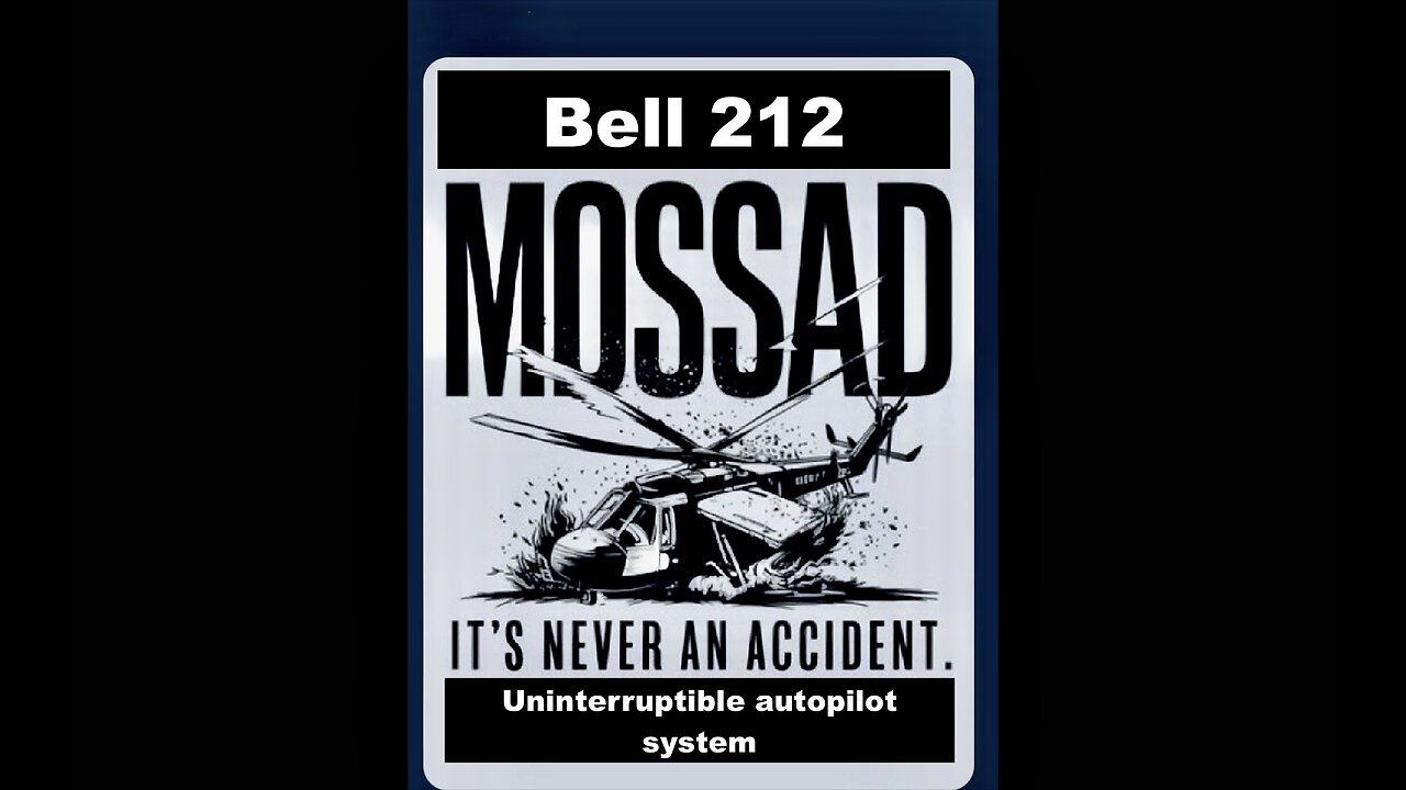 Israel Mossad USA CIA Assassinated Iran President Using Bell 212 Uninterruptible AutoPilot System