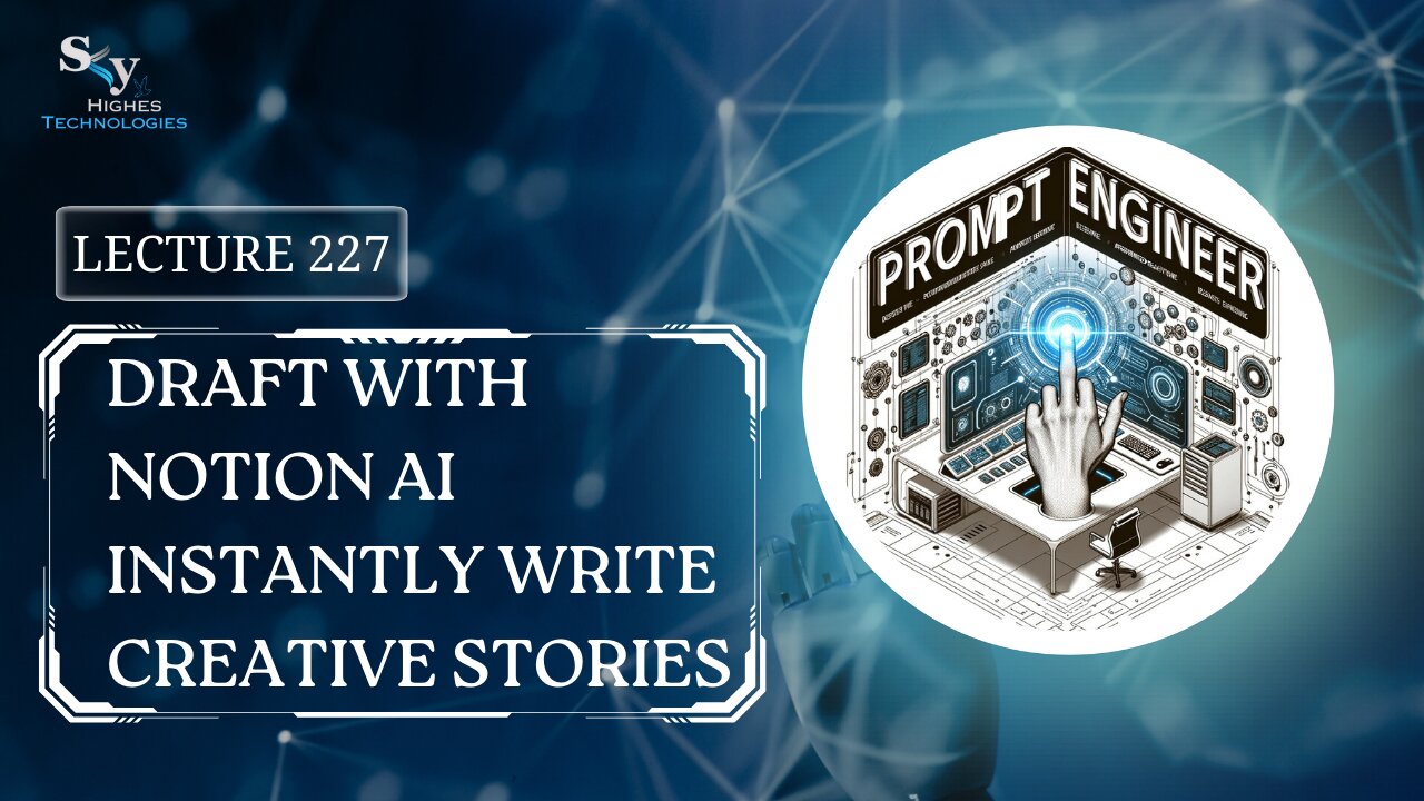 227. Draft with Notion AI Instantly Write Creative Stories | Skyhighes | Prompt Engineering