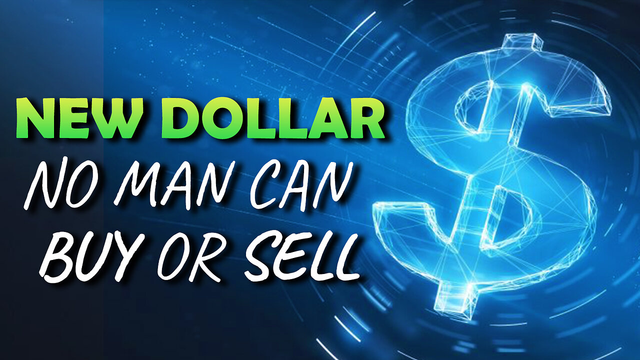 New Dollar: No Man can Buy or Sell 12/20/2023