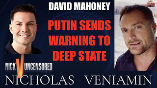 David Mahoney Discusses Putin Sending Warning To Deep State with Nicholas Veniamin